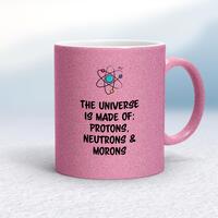 The Universe Made Of Morons Mug – Pink Glitter/White, 10oz