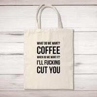 What Do We Want Coffee Tote Bag