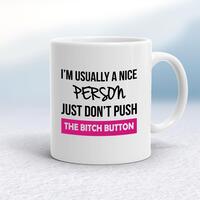 The Bitch Button Mug – White, 10oz