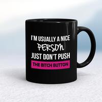 The Bitch Button Mug – Black/Black, 10oz