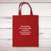 The Customer Isn’t Always Right Tote Bag