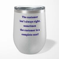 The Customer Isn’t Always Right Wine Tumbler