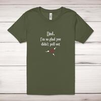 Glad You Didn’t Pull Out Adult T-Shirt