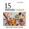 Image of 15 Minute Vegan: Fast, modern vegan cooking - Katy Beskow