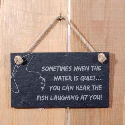 Sometimes when the water is quiet… you can hear the fish laughing at you! Hanging Sign