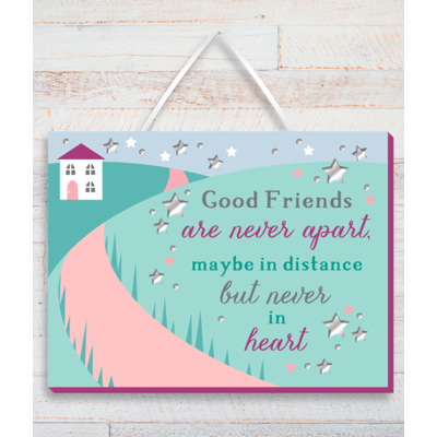 Good Friends Are Never Apart - Good Friends Plaque