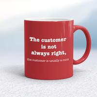 The Customer Is Not Always Right, The Customer Is Usually A Cunt Mug – Red/White, 10oz