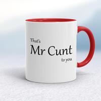 That’s Mr Cunt To You Mug – White/Red, 10oz