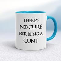 There’s No Cure for Being A Cunt Mug – White/Light Blue, 10oz