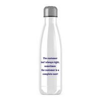 The Customer Isn’t Always Right Water Bottle