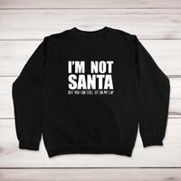 I’m Not Santa Sweatshirt