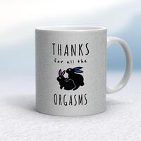 Thanks For All The Orgasms Mug – Silver Glitter/White, 10oz