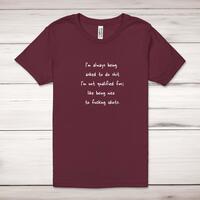 I’m Always Being Asked To Do Shit Adult T-Shirt