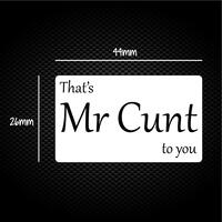 That’s Mr Cunt To You Sticker Pack – One, Sheet of 18