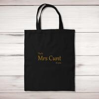 That’s Mrs Cunt To You Tote Bag – Black, One
