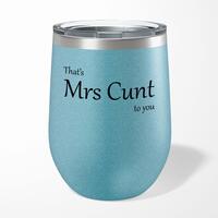 That’s Mrs Cunt To You Wine Tumbler – Blue Glitter, 12oz