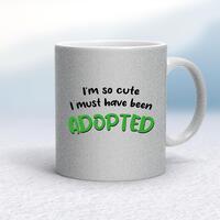 So Cute I’m Adopted Mug – Silver Glitter/White, 10oz