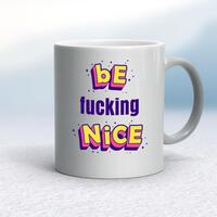 Be Fucking Nice Mug – Silver, 10oz
