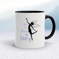 I Am The Fuck Up Fairy Mug – White/Black, 10oz