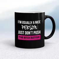 The Bitch Button Mug – Black/White, 10oz