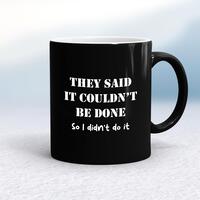 They Said It Couldn’t Be Done Mug – Black/White, 10oz