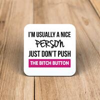 The Bitch Button Coaster – One, Square