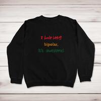 I Hate Being Bipolar Sweatshirt