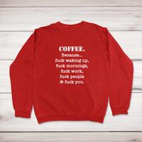 Coffee Because Sweatshirt